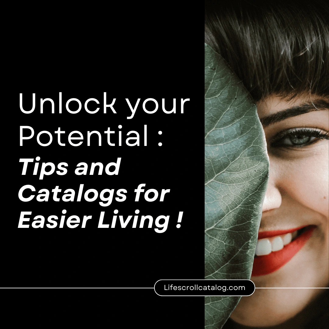 A minimalist design featuring the text 'Unlock your Potential: Tips and Catalogs for Easier Living!' next to a smiling woman partially hidden behind a green leaf, with the website 'Lifescrollcatalog.com' displayed below.